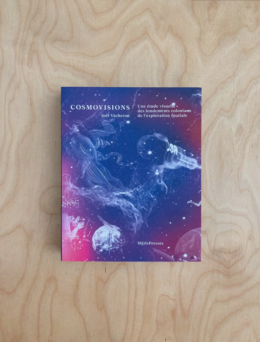 Cosmovisions : Pour une critique des fondements coloniaux de l'exploration spatiale