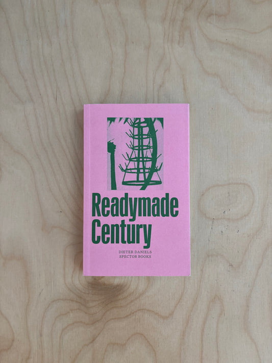 The Readymade Century – Dieter Daniels