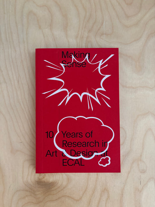 Making Sense – 10 Years of research in Art & Design at ECAL