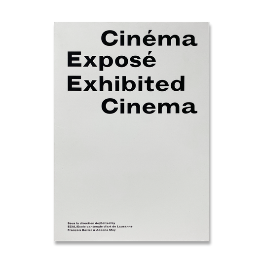 Cinéma Exposé – Exhibited Cinema